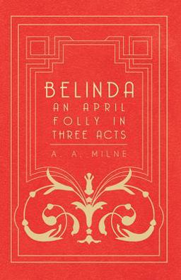 Belinda - an April Folly in Three Acts