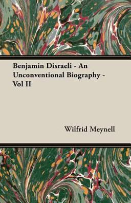 Benjamin Disraeli - an Unconventional Biography -