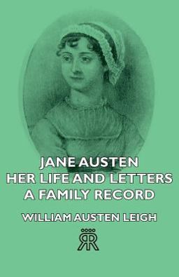 Jane Austen - Her Life and Letters - a Family Record