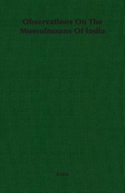 Observations on the Mussulmauns of India