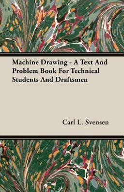 MacHine Drawing - a Text and Problem Book for Technical Students and Draftsmen