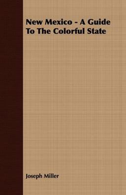 New Mexico - a Guide to the Colorful State New Mexico - a Guide to the Colorful State