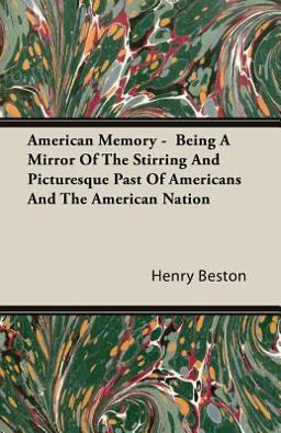 American Memory - Being A Mirror of the Stirring and Picturesque Past of Americans and the American Nation