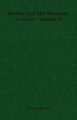 Berlioz and the Romantic Century