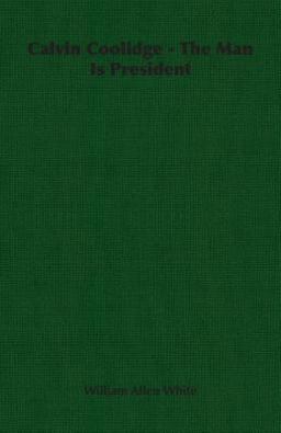 Calvin Coolidge - the Man Is President