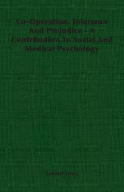 Co-Operation, Tolerance and Prejudice - A Contribution to Social and Medical Psychology 2007 9781406759587 Front Cover