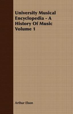 University Musical Encyclopedia - a History of Music