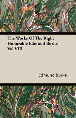 The Works of the Right Honorable Edmund Burke -