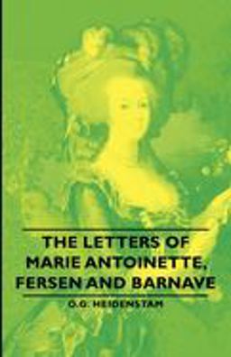 Letters of Marie Antoinette, Fersen and Barnave  9781406789874 Front Cover