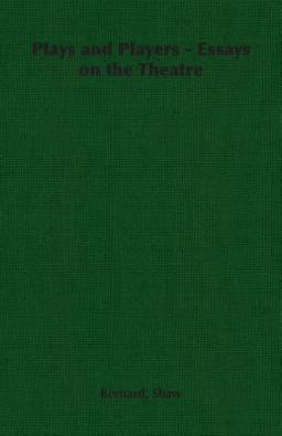 Plays and Players - Essays on the Theatre