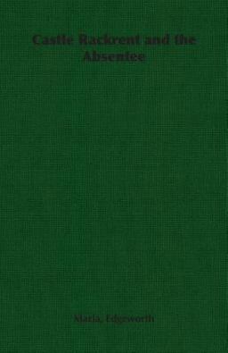 Castle Rackrent and the Absentee
