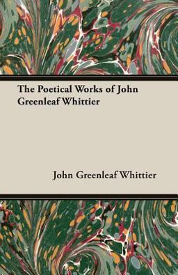 Poetical Works of John Greenleaf Whittie