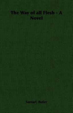 Way of All Flesh A Novel