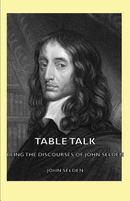 Table Talk Being the Discourses of John