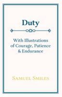 Duty - with Illustrations of Courage, P