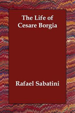 The Life of Cesare Borgia