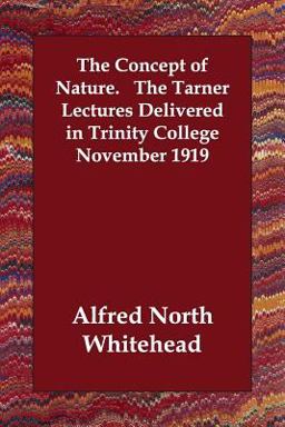 The Concept of Nature the Tarner Lectures Delivered in Trinity