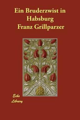 Ein Bruderzwist in Habsburg Ein Bruderzwist in Habsburg