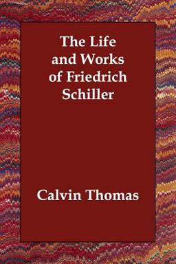 The Life and Works of Friedrich Schiller