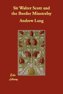 Sir Walter Scott and the Border Minstrelsy