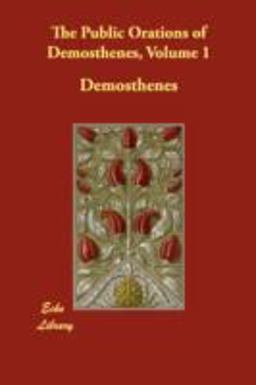 The Public Orations of Demosthenes, Volume 1