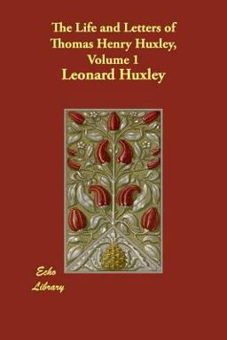 The Life and Letters of Thomas Henry Huxley The Life and Letters of Thomas Henry Huxley