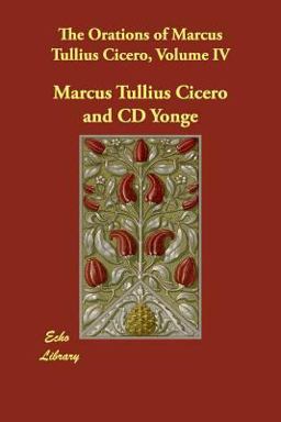 The Orations of Marcus Tullius Cicero