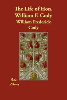 The Life of Hon William F Cody