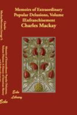 Memoirs of Extraordinary Popular Delusions