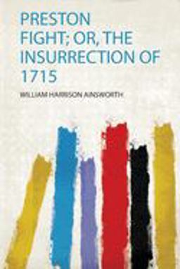 Preston Fight; or, the Insurrection Of 1715
