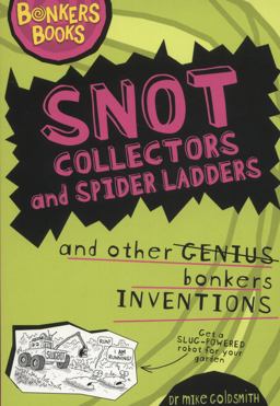 Snot Collectors and Spider Ladders and Other Bonkers Inventions