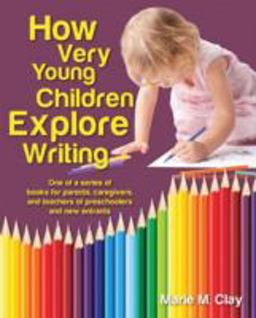 How Very Young Children Explore Writing How Very Young Children Explore Writing