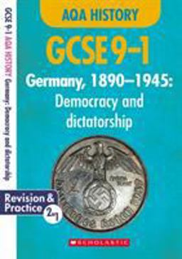 Germany, 1890-1945: Democracy and Dictatorship (GCSE 9-1 AQA History) Germany, 1890-1945: Democracy and Dictatorship (GCSE 9-1 AQA History)