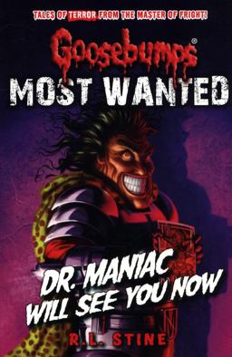 Goosebumps: Most Wanted: Dr. Maniac Will See You Now