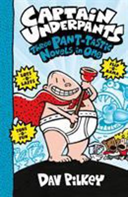 Captain Underpants: Three Pant-Tastic Novels in One (Books 1-3)