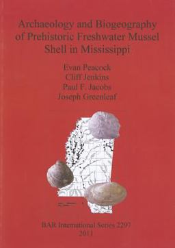 Archaeology and Biogeography of Prehistoric Freshwater Mussel Shell in Mississippi Archaeology and Biogeography of Prehistoric Freshwater Mussel Shell in Mississippi