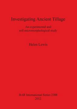 Investigating Ancient Tillage an Experimental and Soil Micromorphological Study
