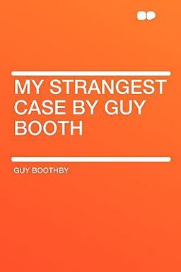 My Strangest Case by Guy Booth