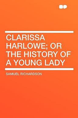 Clarissa Harlowe; or the History of a Young Lady