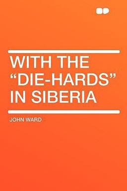 With the Die-Hards in Siberi