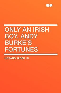 Only an Irish Boy Andy Burke's Fortunes