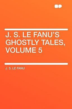 J. S. Le Fanu's Ghostly Tales