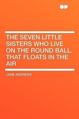 The Seven Little Sisters Who Live on the Round Ball That Floats in the Air