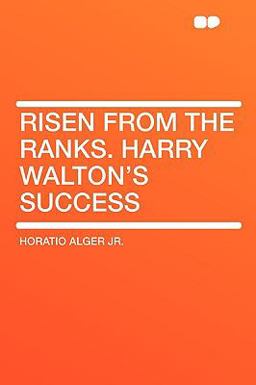 Risen from the Ranks Harry Walton's Success