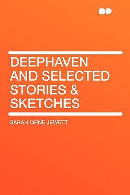 Deephaven and Selected Stories and Sketches