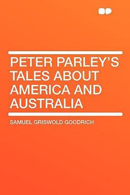 Peter Parley's Tales about America and Australi
