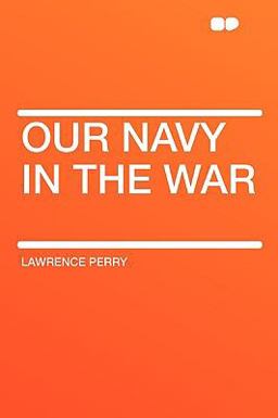 Our Navy in the War Our Navy in the War