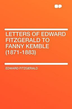 Letters of Edward Fitzgerald to Fanny Kemble