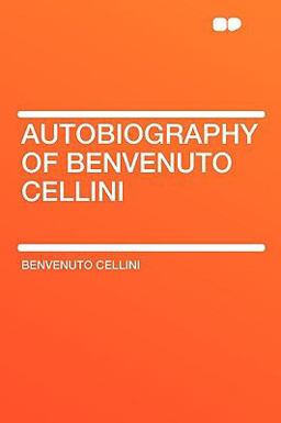 Autobiography of Benvenuto Cellini