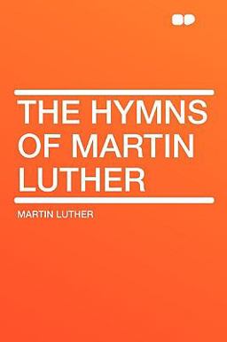 The Hymns of Martin Luther